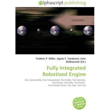Fully Integrated Robotised Engine, Ratgeber von Agnes F. Vandome, Frederic P. Miller, John McBrewster