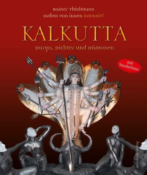 Produktbild Kalkutta - Durga, Dichter und Dämonen (Deutsch, Rainer Thielmann, 2011)