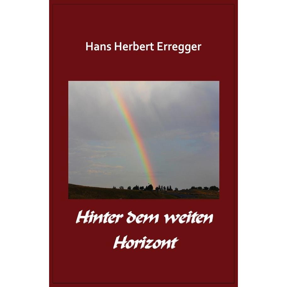 Hinter dem weiten Horizont, Belletristik von Hans-Herbert Erregger
