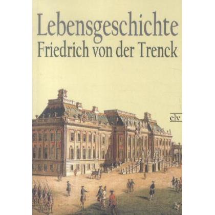Lebensgeschichte, Belletristik von Friedrich von der Trenck