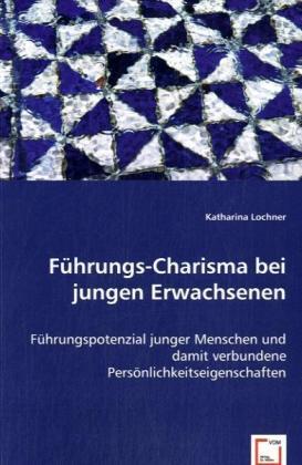 Produktbild Führungs-Charisma bei jungen Erwachsenen (Katharina Lochner, 2008)