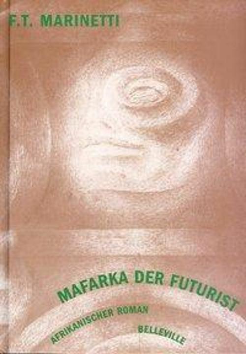 Produktbild Mafarka der Futurist (Deutsch, Filippo Tommaso Marinetti, Janina Knab, Michael von Killisch-Horn, 2004)