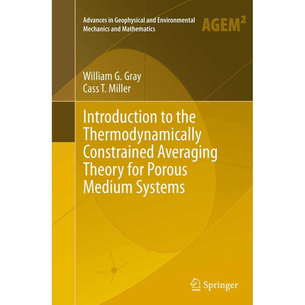 Introduction to the Thermodynamically Constrained Averaging Theory for Porous Medium Systems, Fachbücher von William G. ...