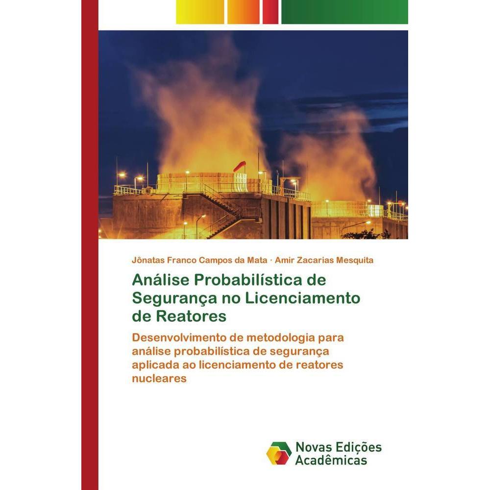 Análise Probabilística de Segurança no Licenciamento de Reatores, Fachbücher von Amir Zacarias Mesquita, Jônatas Franco ...