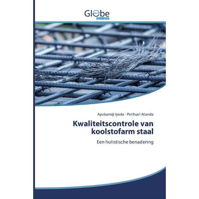 Kwaliteitscontrole van koolstofarm staal, Fachbücher von Ayobamiji Iyiola, Pethuel Atanda