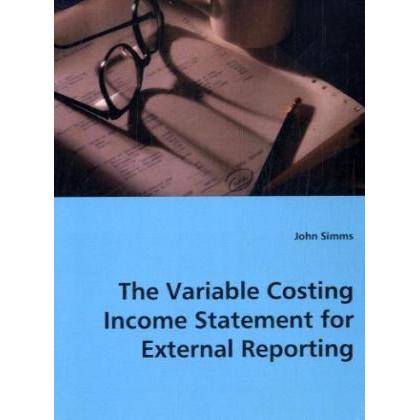 The Variable Costing Income Statement for External Reporting, Fachbücher