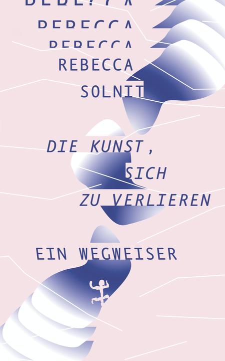 Die Kunst, sich zu verlieren (Deutsch, Rebecca Solnit, 2020)