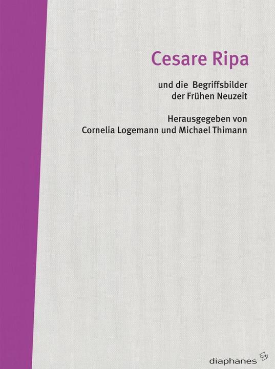 Produktbild Cesare Ripa und die Begriffsbilder der Frühen Neuzeit (Deutsch, Cornelia Thimann Logemann, 2011)