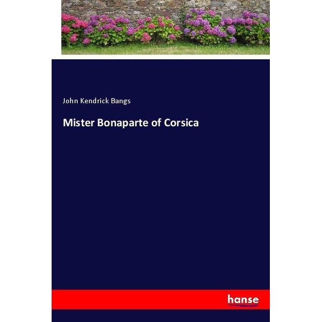 Mister Bonaparte of Corsica, Belletristik von John Kendrick Bangs