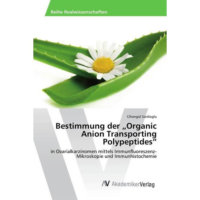 Bestimmung der 'Organic Anion Transporting Polypeptides', Fachbücher von Cihangül Sanlioglu