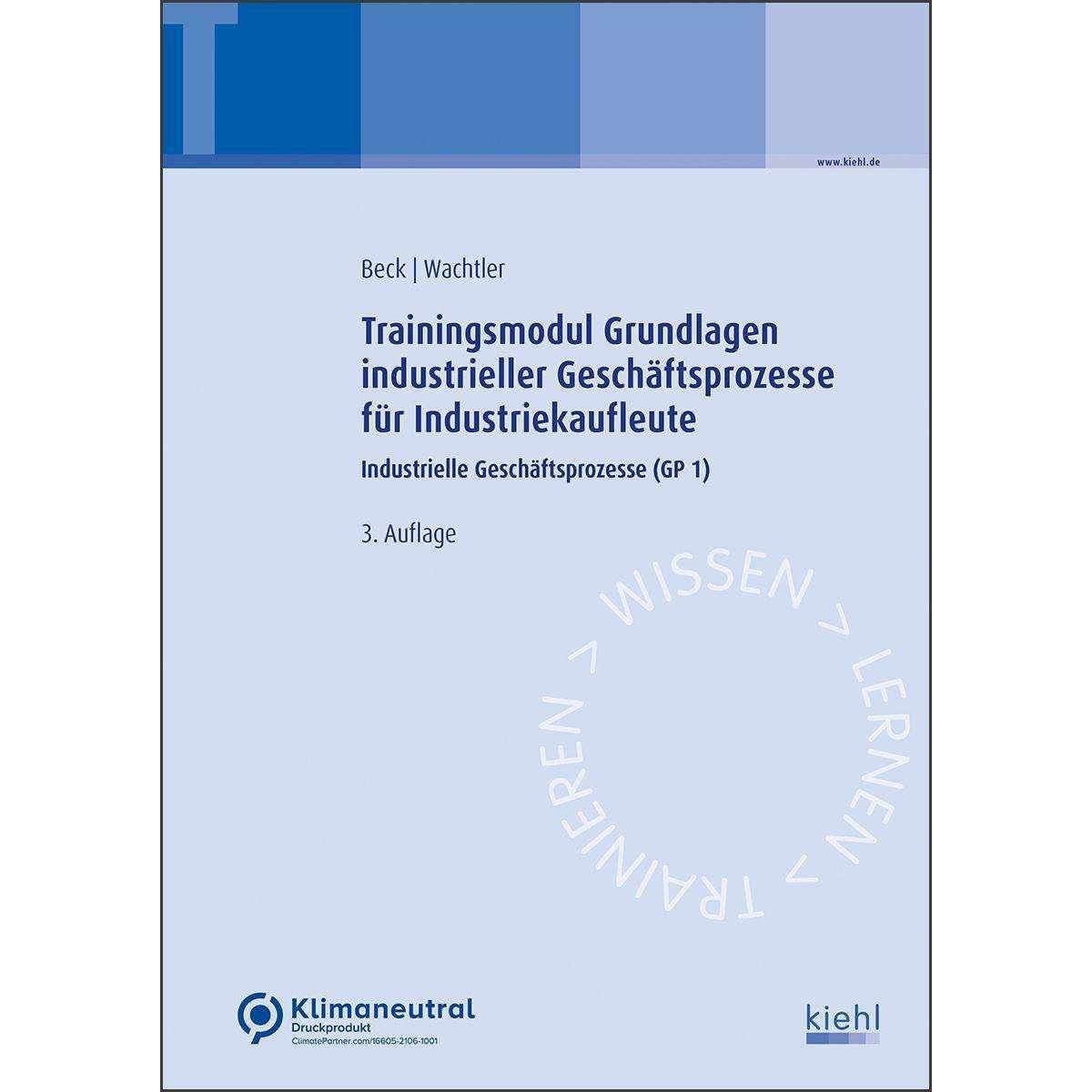 Trainingsmodul Grundlagen industrieller Geschäftsprozesse für Industriekaufleute, Schulbücher von Karsten Beck, Michael ...