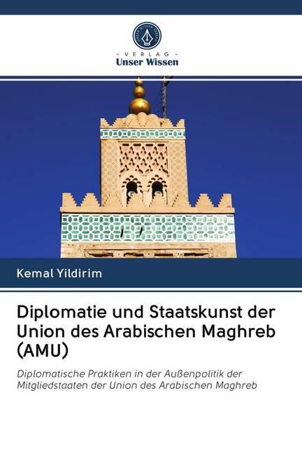 Immagine prodotto Diplomatie und Staatskunst der Union des Arabischen Maghreb (AMU) (Kemal Yildirim, 2020)
