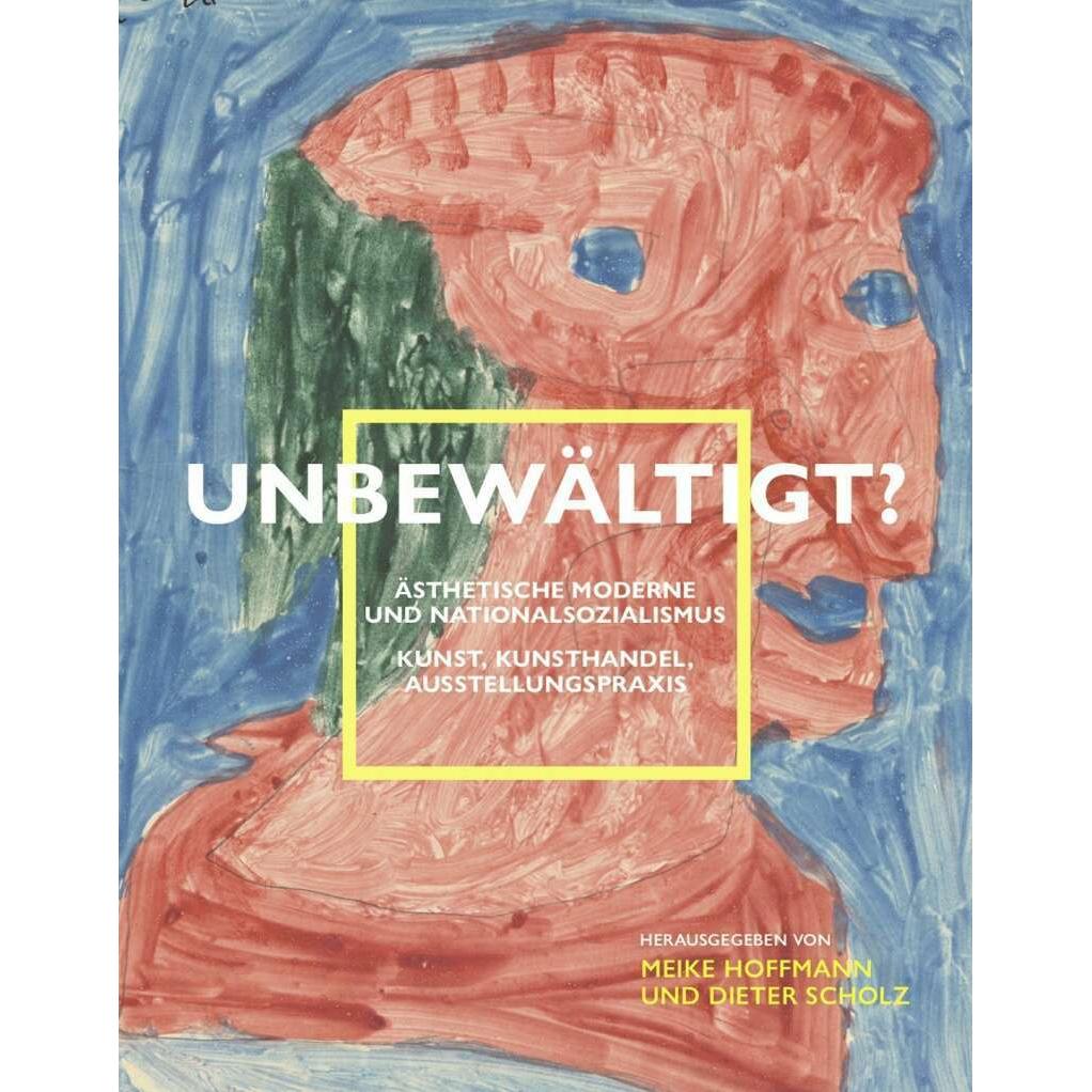 Unbewältigt? Ästhetische Moderne und Nationalsozialismus, Sachbücher von Wolfram Pyta, Dorothea Schöne
