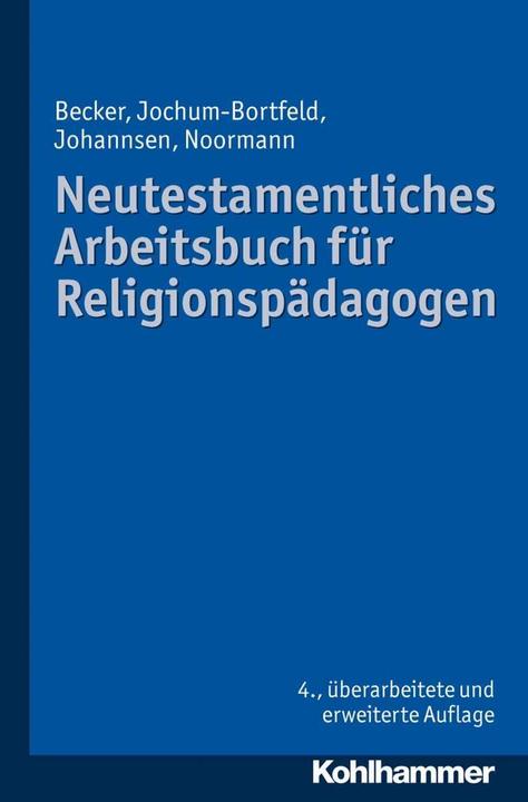 Produktbild Neutestamentliches Arbeitsbuch für Religionspädagogen (Deutsch, Carsten Jochum-Bortfeld, Friedrich Johannsen, Harry Noormann, Ulrich Becker, 2013)