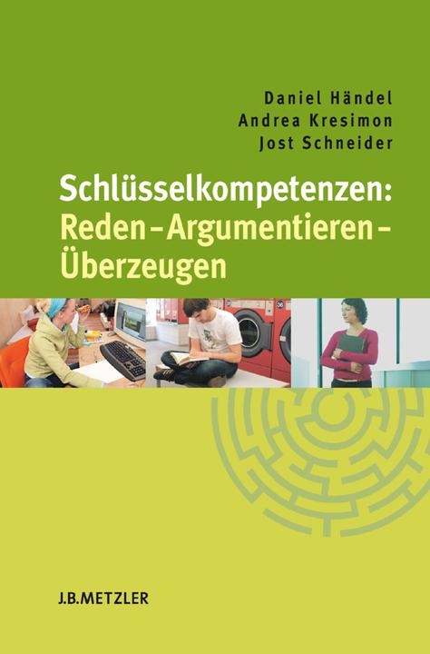 Produktbild Schlüsselkompetenzen: Reden Argumentieren Überzeugen (Deutsch, Andrea Kresimon, Daniel Händel, Jost Schneider, 2007)