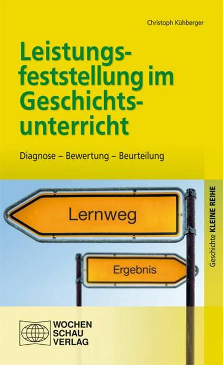 Produktbild Leistungsfeststellung im Geschichtsunterricht (Deutsch, Christoph Kühberger, 2014)