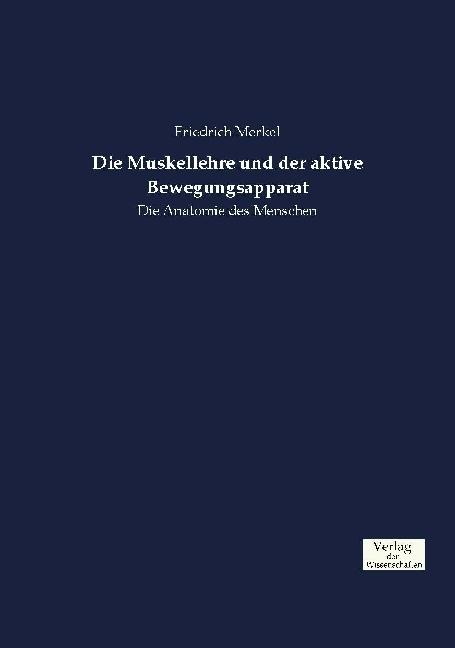 Produktbild Die Muskellehre und der aktive Bewegungsapparat (Deutsch, Friedrich Merkel, 2016)