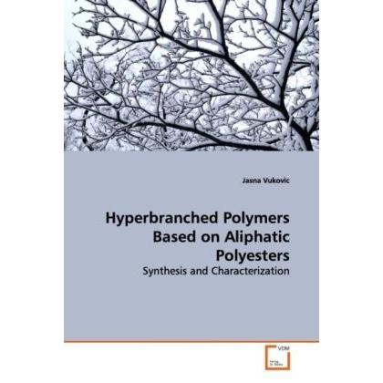 Hyperbranched Polymers Based on Aliphatic Polyesters, Fachbücher von Jasna Vukovic
