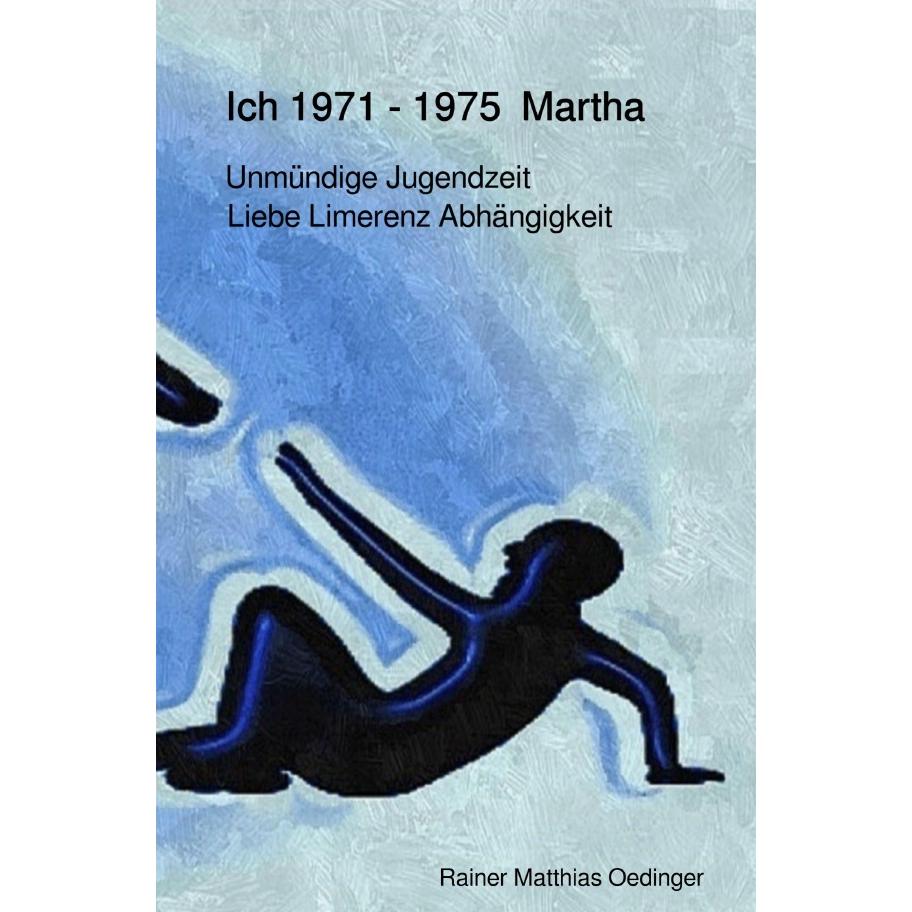 Oedinger:Ich 1971 -1975 Martha, Ratgeber von Rainer Matthias Oedinger