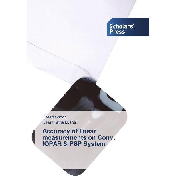 Accuracy of linear measurements on Conv. IOPAR & PSP System, Fachbücher von Keerthilatha M. Pai, Hitesh Shoor