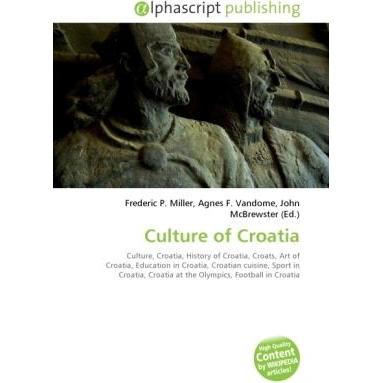 Culture of Croatia, Fachbücher von Agnes F. Vandome, Frederic P. Miller, John McBrewster