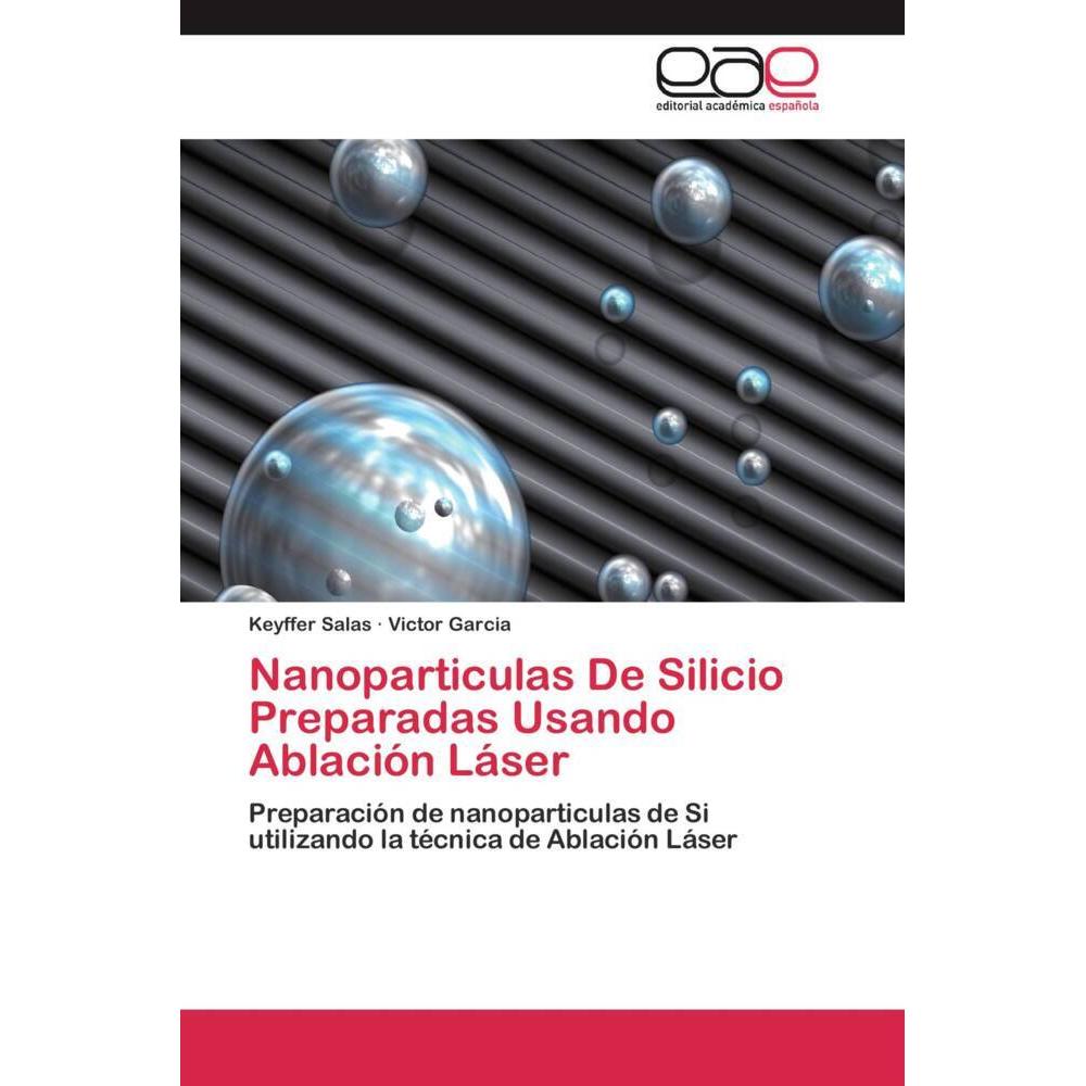Nanoparticulas De Silicio Preparadas Usando Ablación Láser, Fachbücher