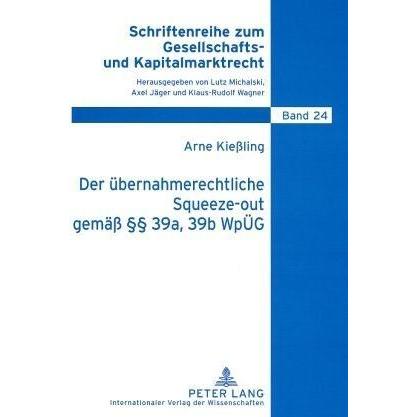 Der übernahmerechtliche Squeeze-out gemäss 39a, 39b WpÜG, Fachbücher von Arne Kiessling