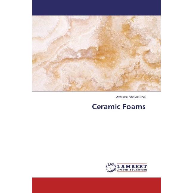 Ceramic Foams, Fachbücher von Abhisha Shrivastava