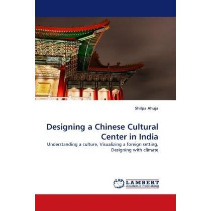 Designing a Chinese Cultural Center in India, Fachbücher