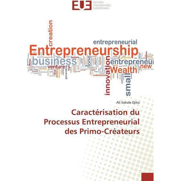 Caractérisation du Processus Entrepreneurial des Primo-Créateurs, Fachbücher von Ali Sakola Djika