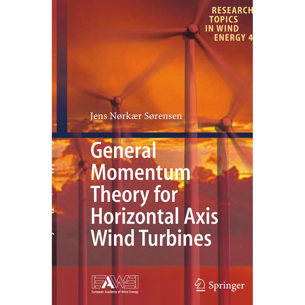General Momentum Theory for Horizontal Axis Wind Turbines, Fachbücher von Jens Nørkaer Sørensen