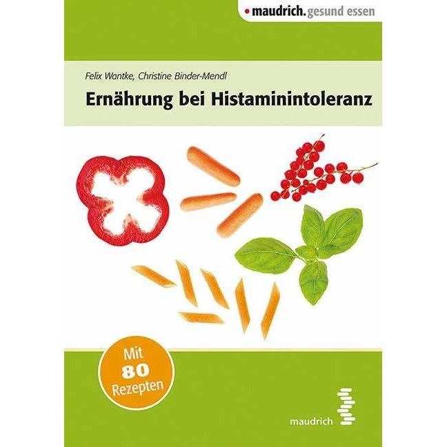 Ernährung bei Histaminintoleranz, Ratgeber von Patrick Weninger, Felix Wantke, Christine Binder-Mendl