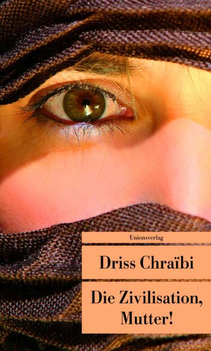 Actual product image Die Zivilisation, Mutter! (German, Driss Chraïbi, 2009)