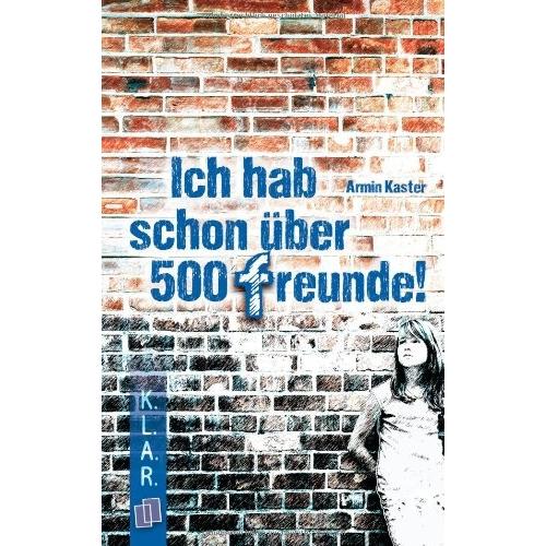 Thumbnail - Ich hab schon über 500 Freunde!, Fachbücher von Armin Kaster