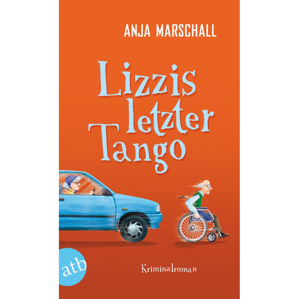 Lizzis letzter Tango, Belletristik von Anja Marschall