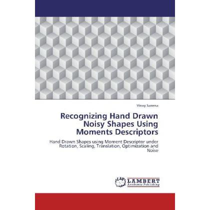 Recognizing Hand Drawn Noisy Shapes Using Moments Descriptors, Fachbücher