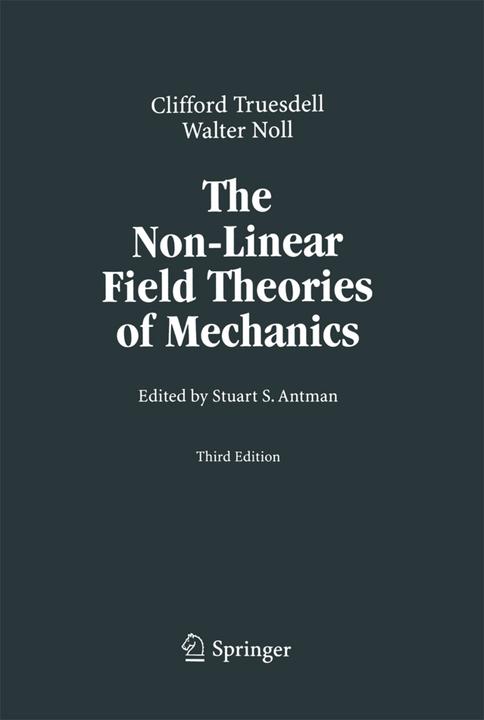 The Non-Linear Field Theories of Mechanics (C. Truesdell, Walter Noll, 2010)