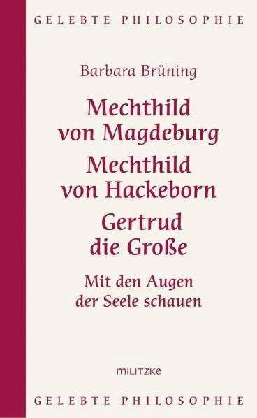 Produktbild Mechthild von Magdeburg, Mechthild von Hackeborn, Gertrud die Grosse (Deutsch, Barbara Brüning, 2008)