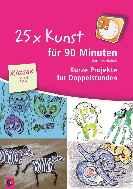 Produktbild 25 x Kunst für 90 Minuten 1./2. Schuljahr (Deutsch, Gerlinde Blahak, 2014)