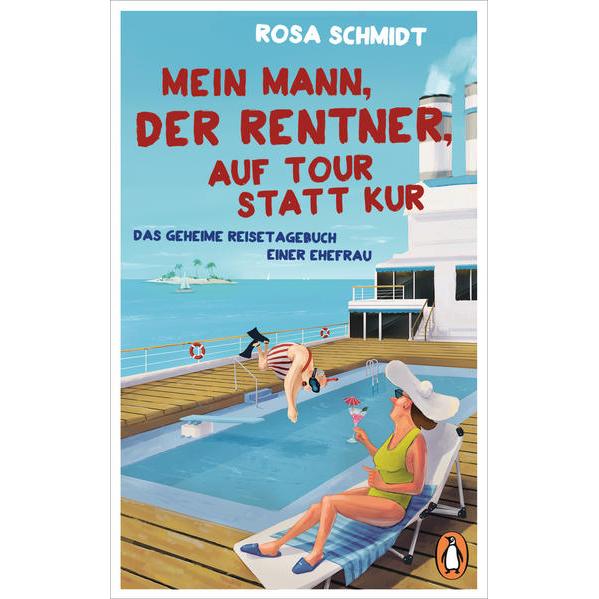 Mein Mann, der Rentner, auf Tour statt Kur, Belletristik von Rosa Schmidt