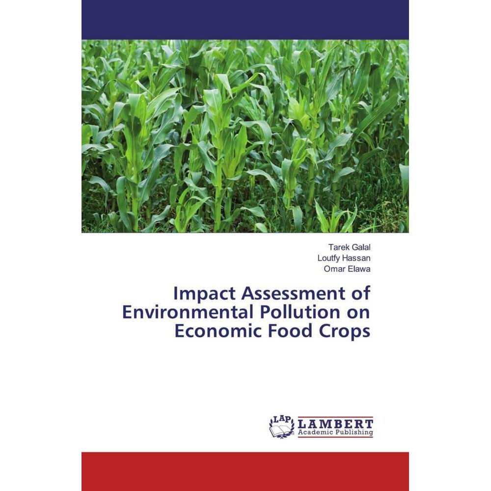 Impact Assessment of Environmental Pollution on Economic Food Crops, Fachbücher von Loutfy Hassan, Omar Elawa, Tarek Moh...