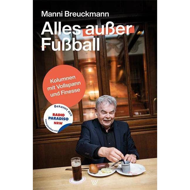 Alles ausser Fussball, Belletristik von Manni Breuckmann