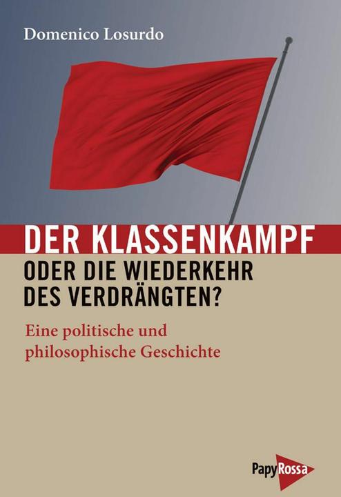 Produktbild Der Klassenkampf oder Die Wiederkehr des Verdrängten? (Deutsch, Domenico Losurdo, 2016)