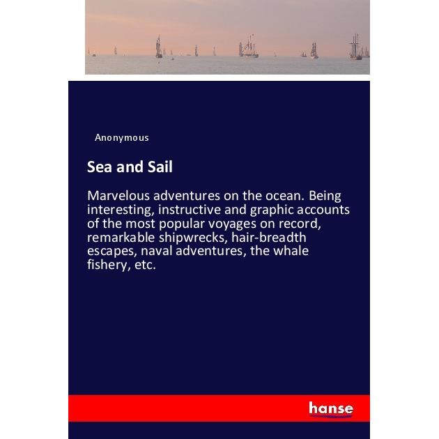 Sea and Sail, Belletristik von Anonym