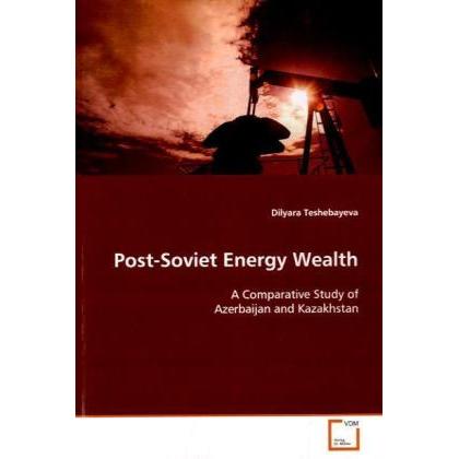 Post-Soviet Energy Wealth, Fachbücher von Dilyara Teshebayeva