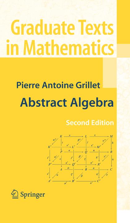 Abstract Algebra (Pierre Antoine Grillet, 2010)