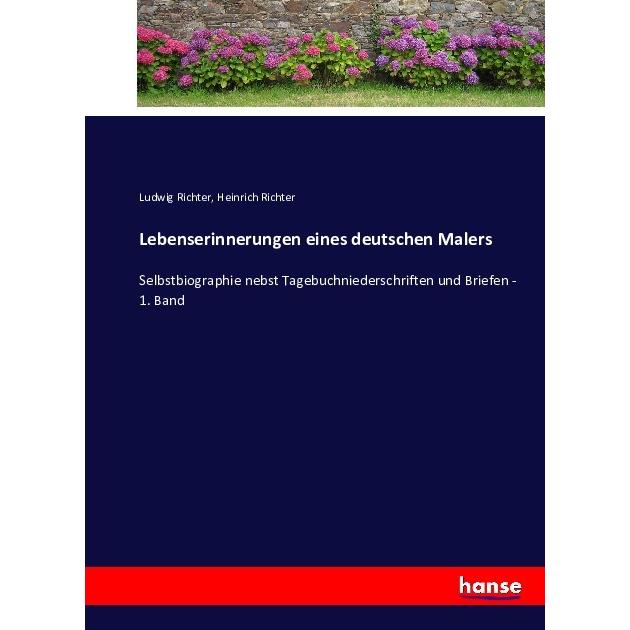 Lebenserinnerungen eines deutschen Malers, Belletristik von Ludwig Richter, Heinrich Richter