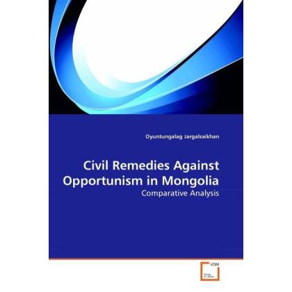 Civil Remedies Against Opportunism in Mongolia, Fachbücher von Oyuntungalag Jargalsaikhan