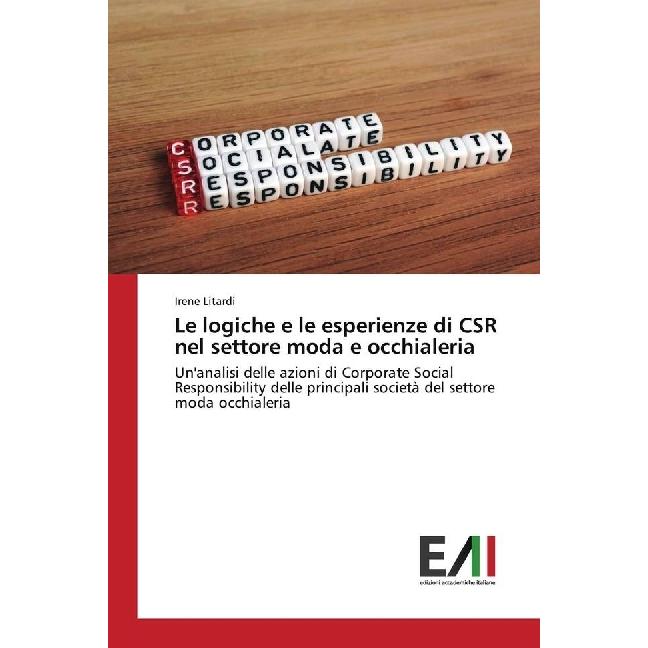 Le logiche e le esperienze di CSR nel settore moda e occhialeria, Fachbücher von Irene Litardi
