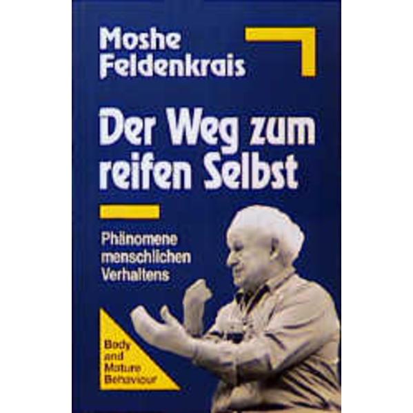 Der Weg zum reifen Selbst, Fachbücher von Moshe Feldenkrais